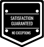 Satisfaction Guaranteed no exceptions